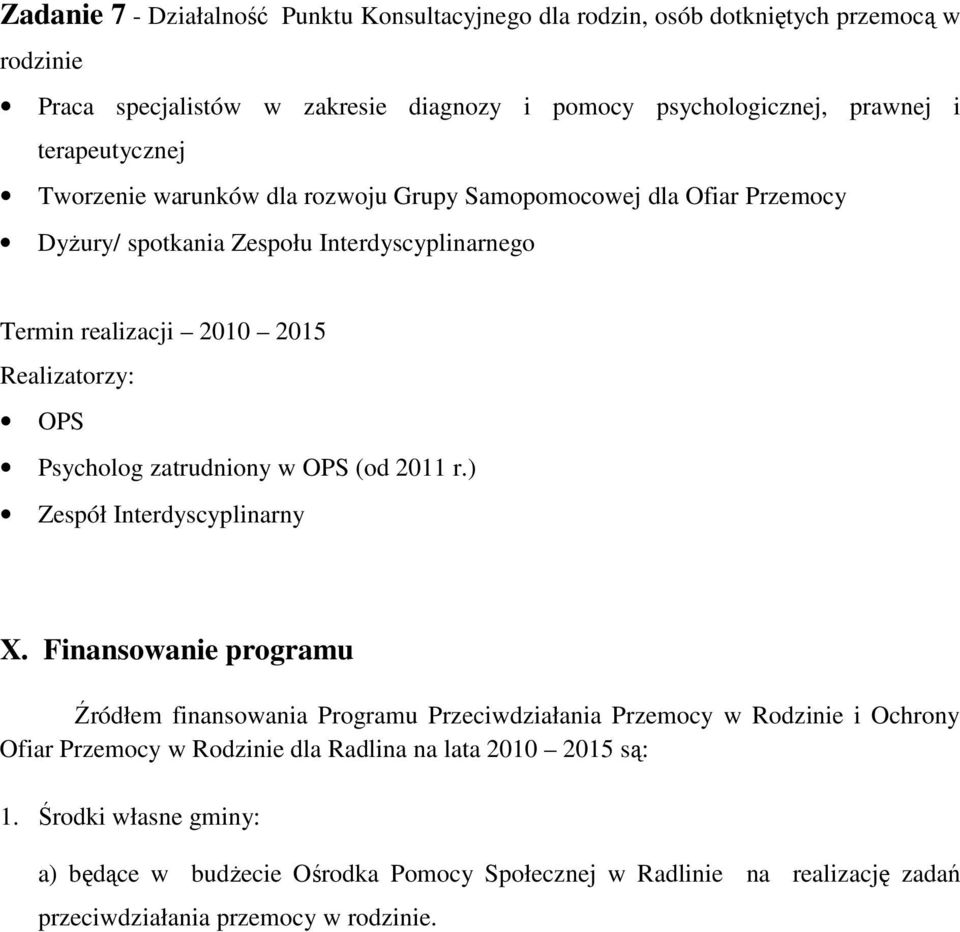 Psycholog zatrudniony w OPS (od 2011 r.) Zespół Interdyscyplinarny X.