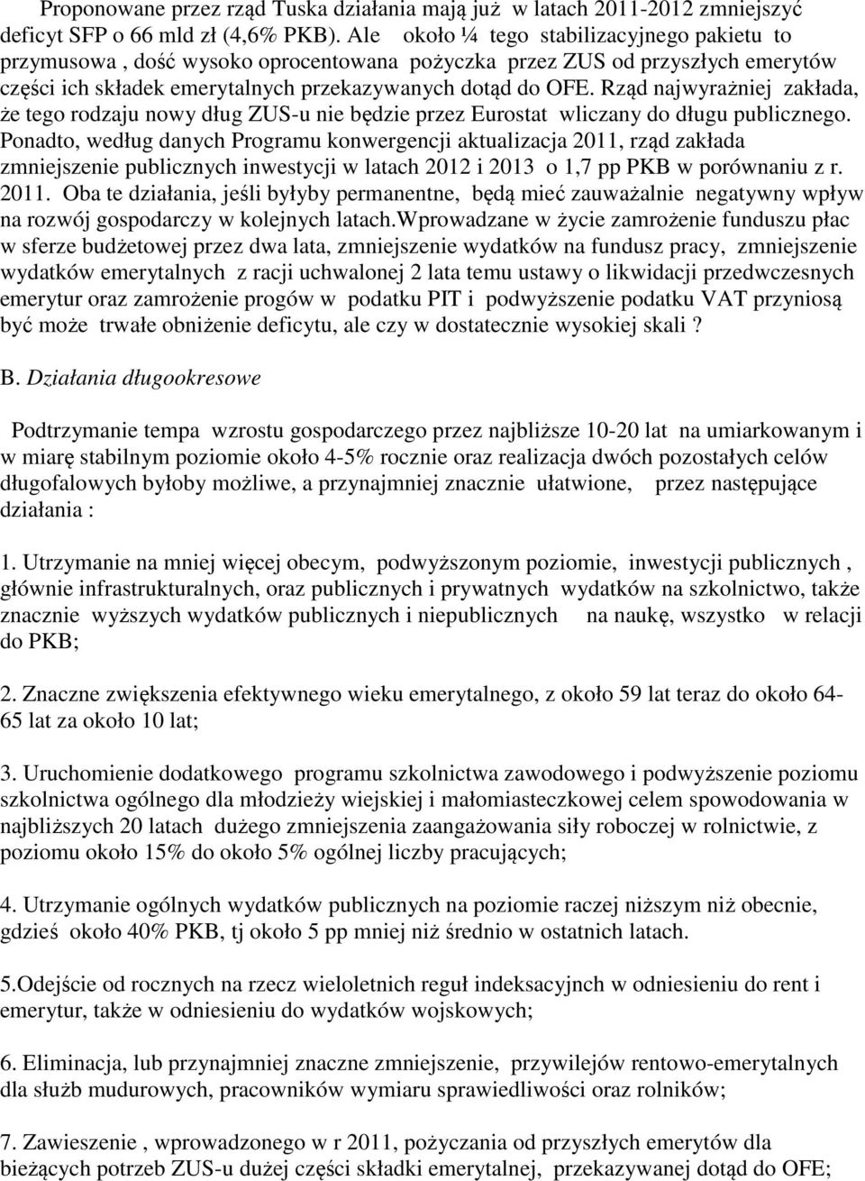 Rząd najwyrażniej zakłada, że tego rodzaju nowy dług ZUS-u nie będzie przez Eurostat wliczany do długu publicznego.