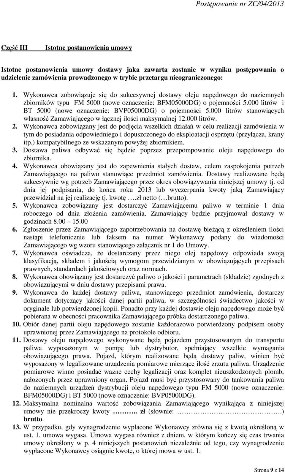 000 litrów i BT 5000 (nowe oznaczenie: BVP05000DG) o pojemności 5.000 litrów stanowiących własność Zamawiającego w łącznej ilości maksymalnej 12.000 litrów. 2.