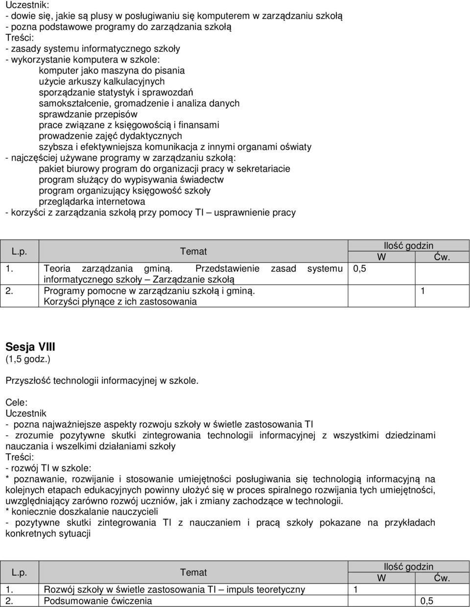 związane z księgowością i finansami prowadzenie zajęć dydaktycznych szybsza i efektywniejsza komunikacja z innymi organami oświaty - najczęściej używane programy w zarządzaniu szkołą: pakiet biurowy