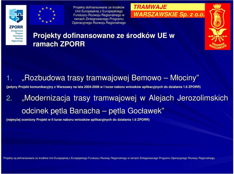 Rozbudowa trasy tramwajowej Bemowo Młociny (jedyny Projekt komunikacyjny z Warszawy na lata 2004-2006 2006 w I turze naboru wniosków