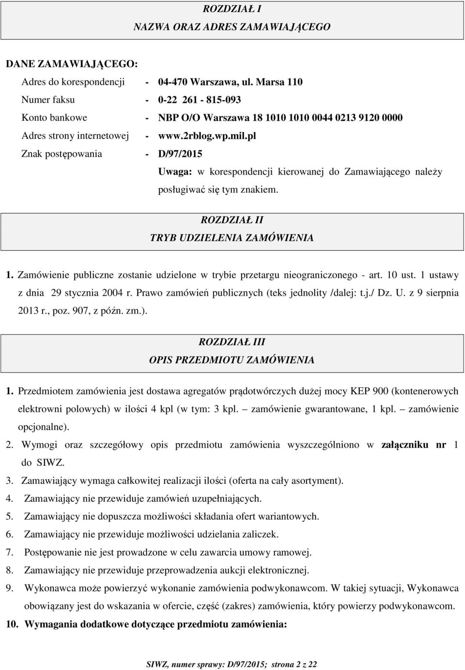 pl Znak postępowania - D/97/2015 Uwaga: w korespondencji kierowanej do Zamawiającego należy posługiwać się tym znakiem. ROZDZIAŁ II TRYB UDZIELENIA ZAMÓWIENIA 1.