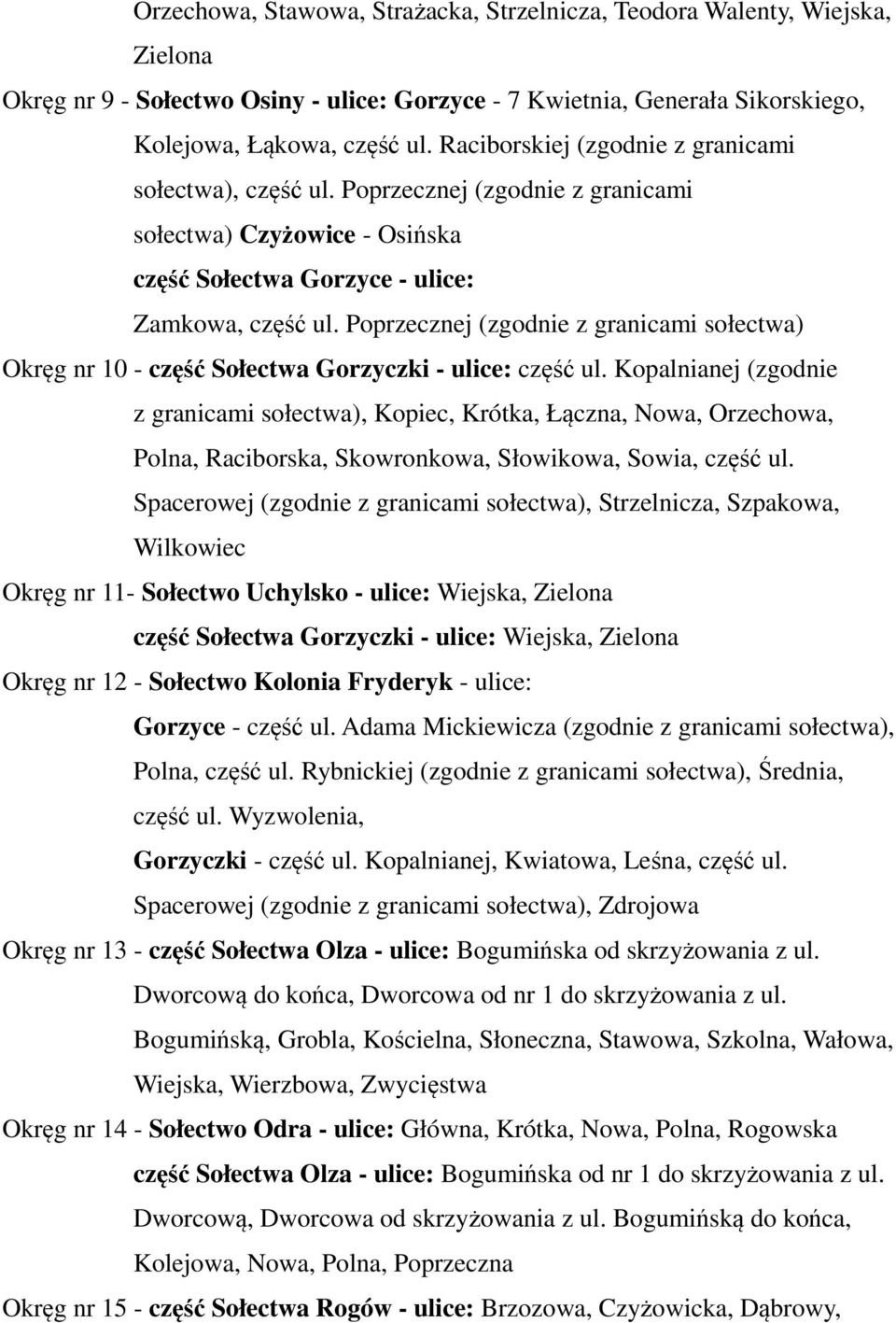Poprzecznej (zgodnie z granicami sołectwa) Okręg nr 10 - część Sołectwa Gorzyczki - ulice: część ul.