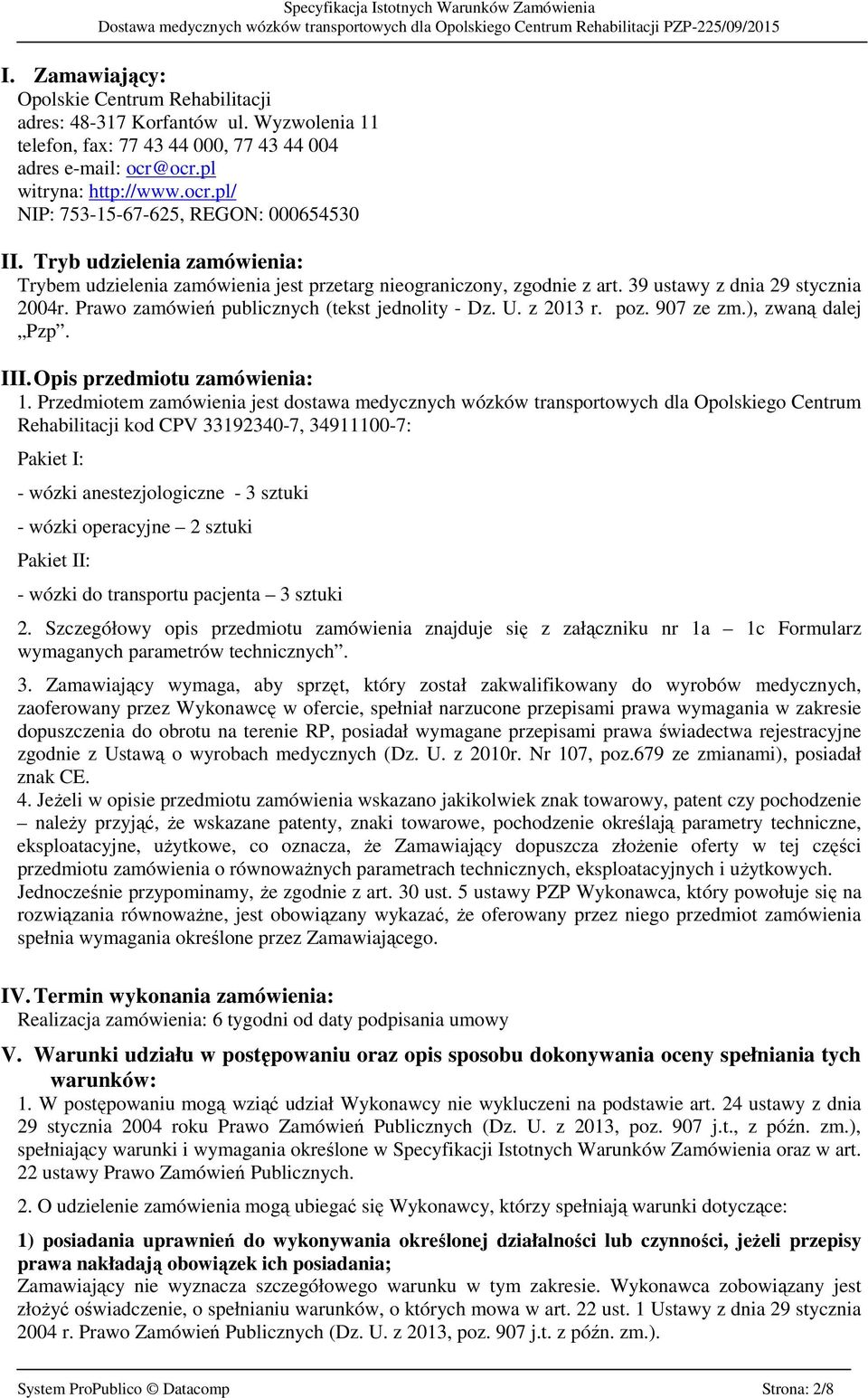 poz. 907 ze zm.), zwaną dalej Pzp. III. Opis przedmiotu zamówienia: 1.