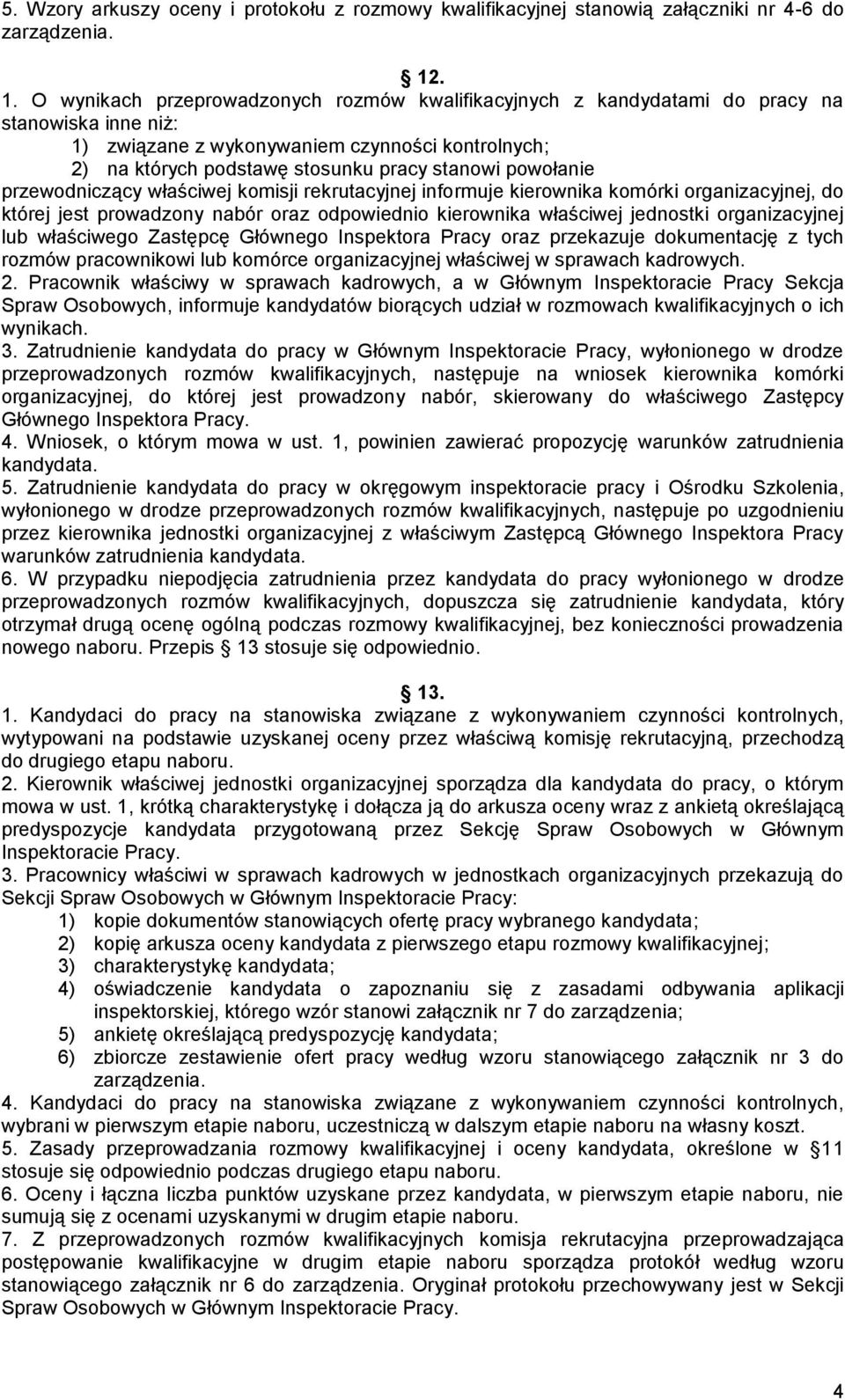 powołanie przewodniczący właściwej komisji rekrutacyjnej informuje kierownika komórki organizacyjnej, do której jest prowadzony nabór oraz odpowiednio kierownika właściwej jednostki organizacyjnej