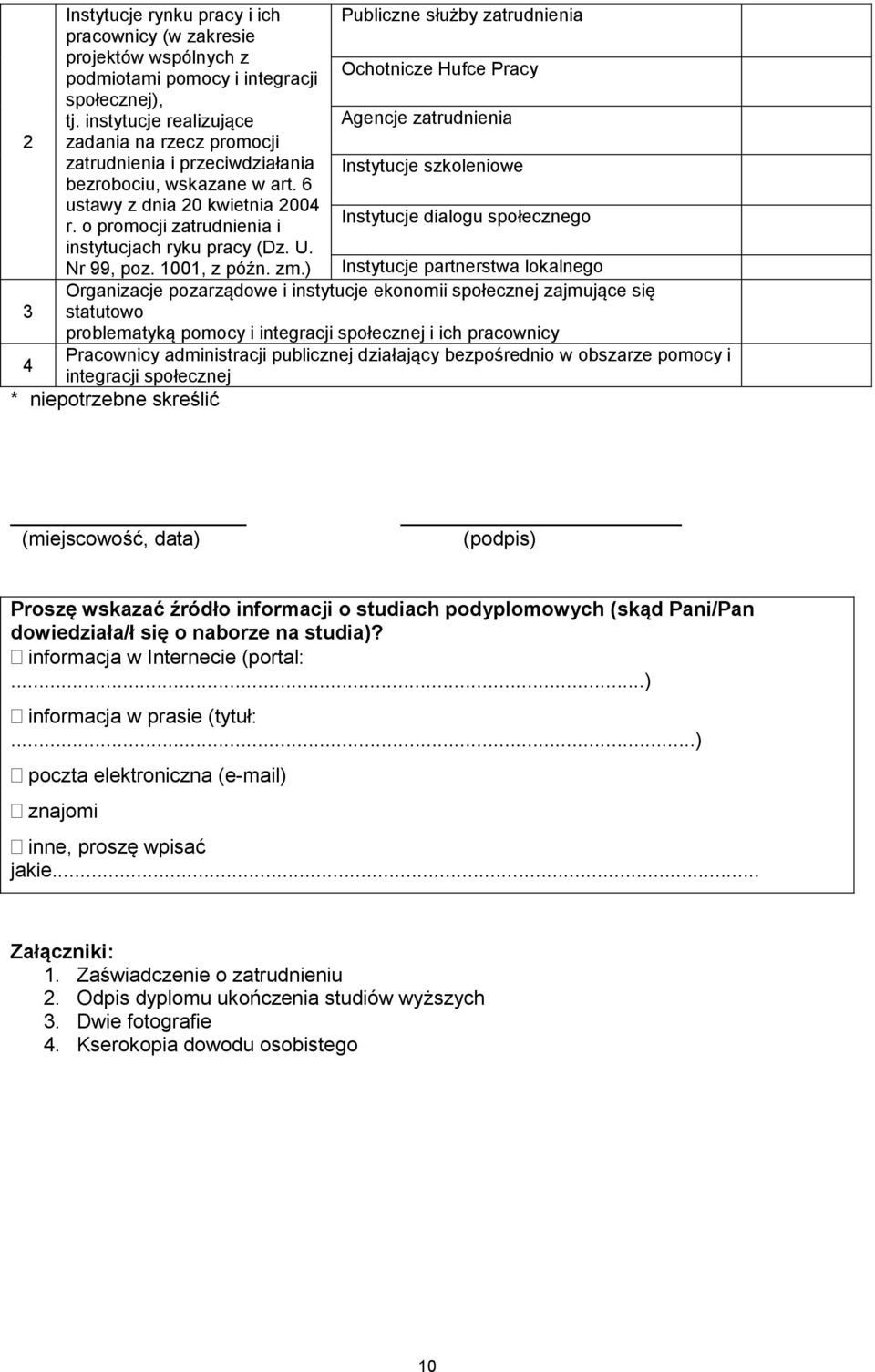 6 ustawy z dnia 20 kwietnia 2004 Instytucje dialogu społecznego r. o promocji zatrudnienia i instytucjach ryku pracy (Dz. U. Nr 99, poz. 1001, z późn. zm.