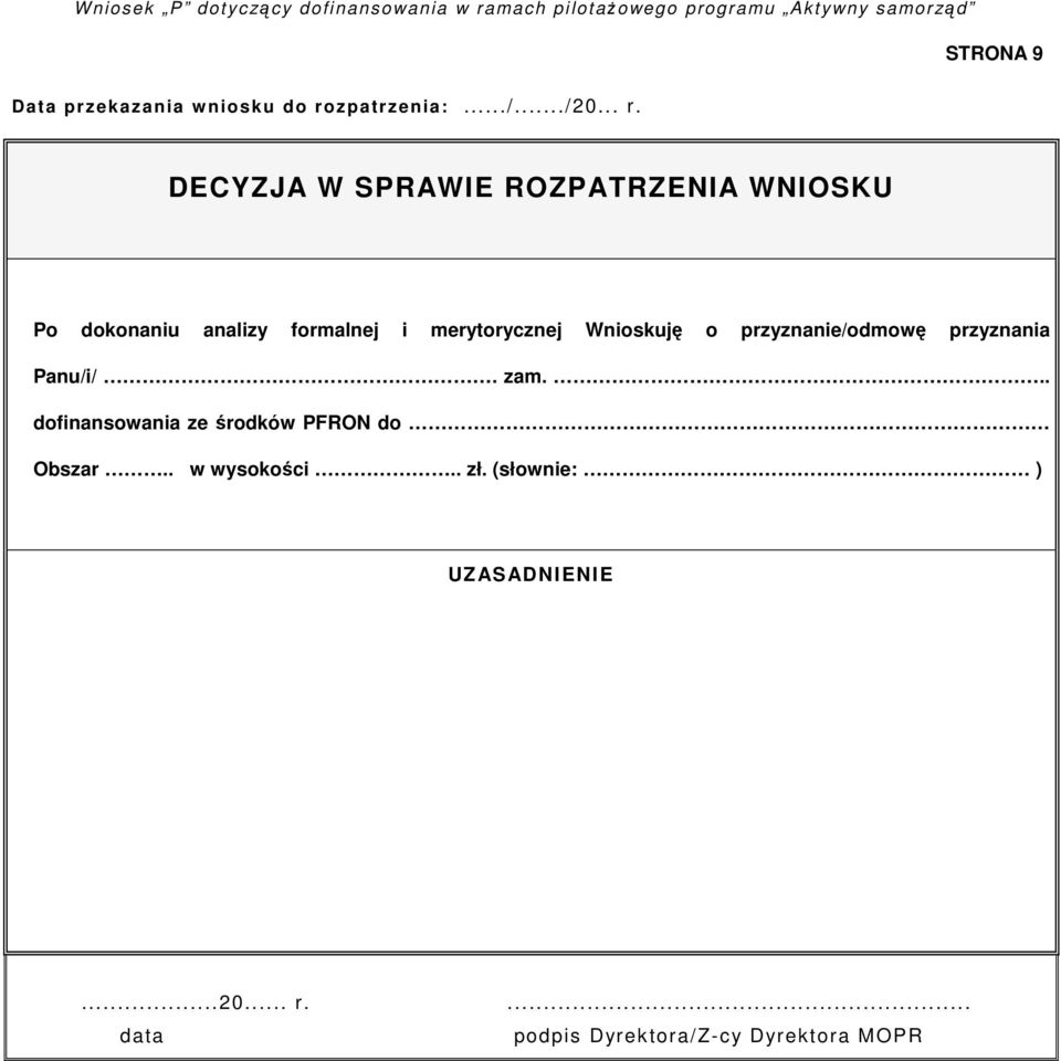 STRONA 9 DECYZJA W SPRAWIE ROZPATRZENIA WNIOSKU Po dokonaniu analizy formalnej i