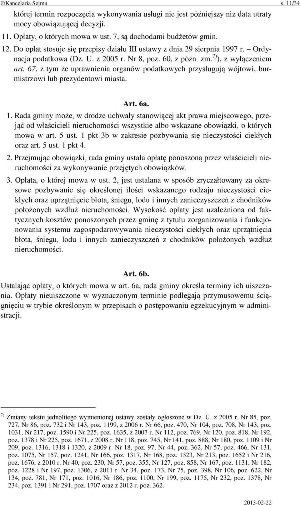 67, z tym że uprawnienia organów podatkowych przysługują wójtowi, burmistrzowi lub prezydentowi miasta. Art. 6a. 1.