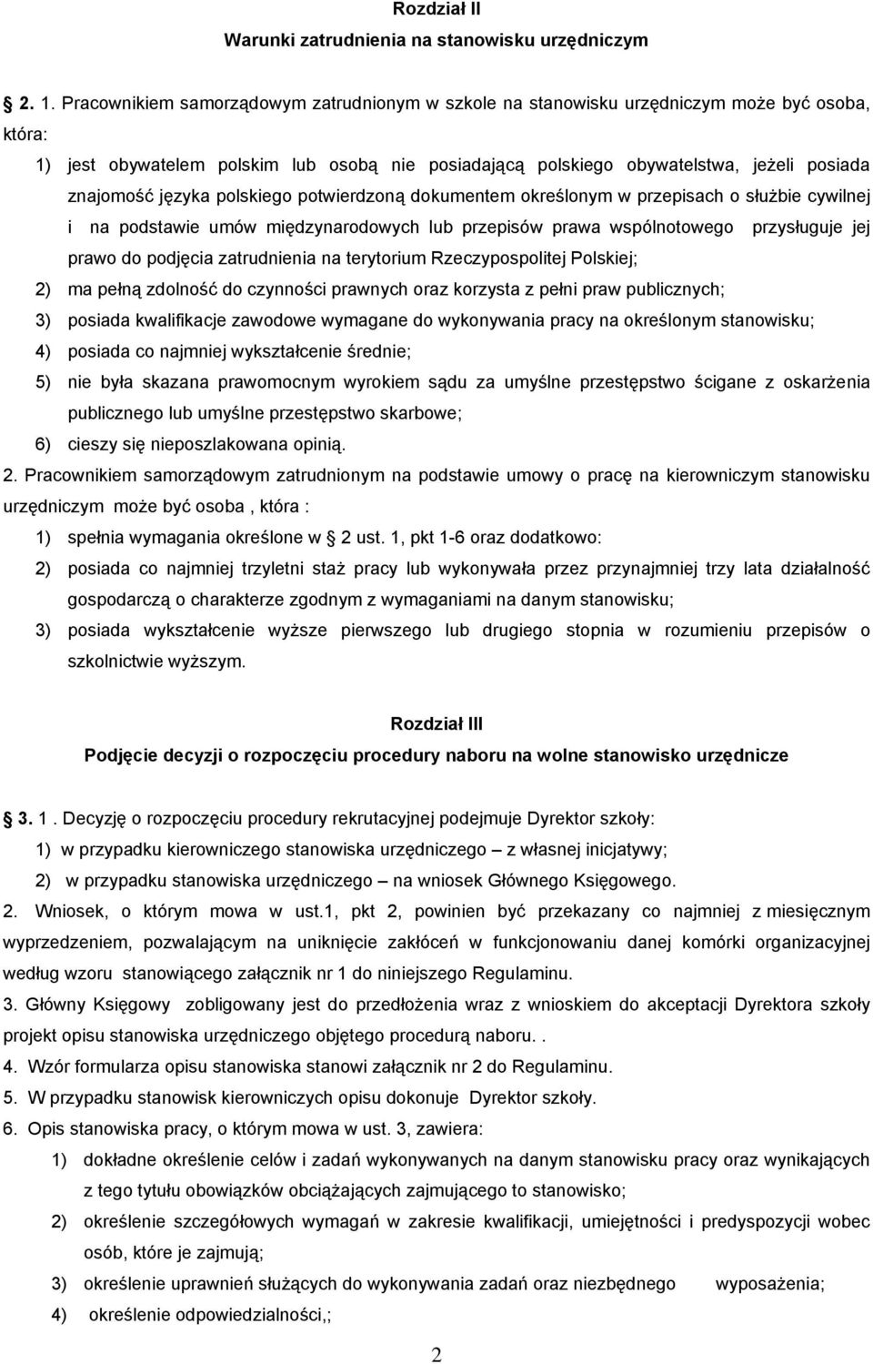 języka polskiego potwierdzoną dokumentem określonym w przepisach o służbie cywilnej i na podstawie umów międzynarodowych lub przepisów prawa wspólnotowego przysługuje jej prawo do podjęcia