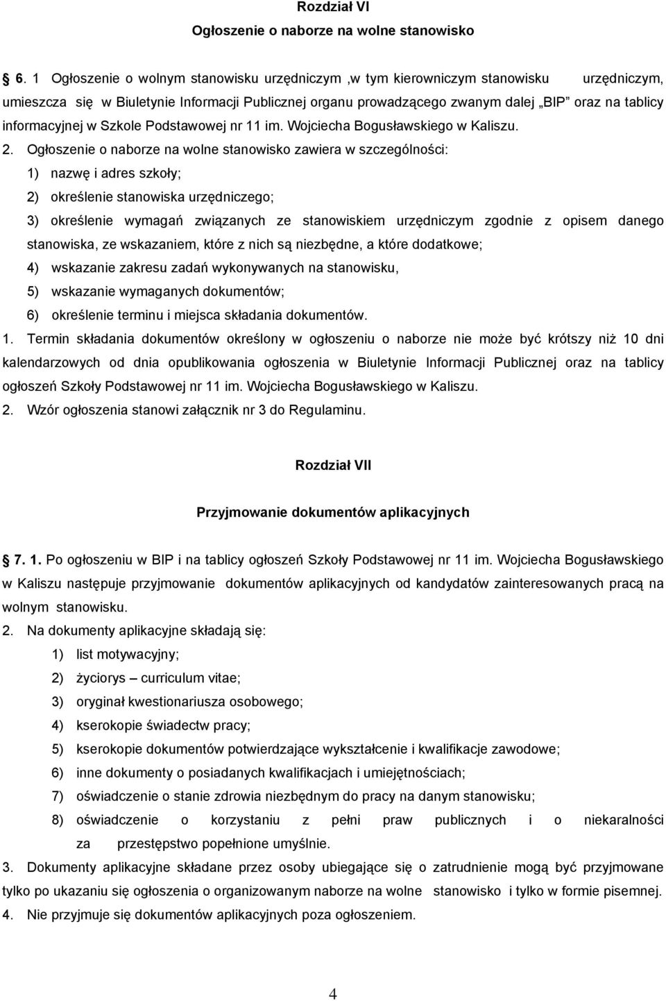 informacyjnej w Szkole Podstawowej nr 11 im. Wojciecha Bogusławskiego w Kaliszu. 2.