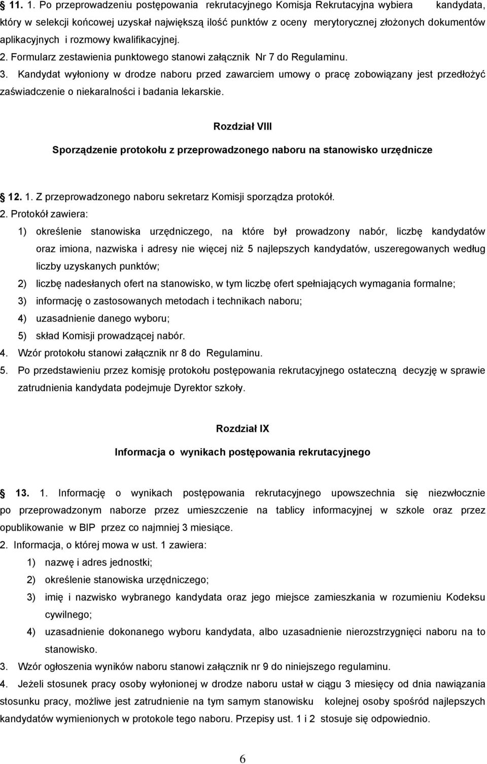 aplikacyjnych i rozmowy kwalifikacyjnej. 2. Formularz zestawienia punktowego stanowi załącznik Nr 7 do Regulaminu. 3.