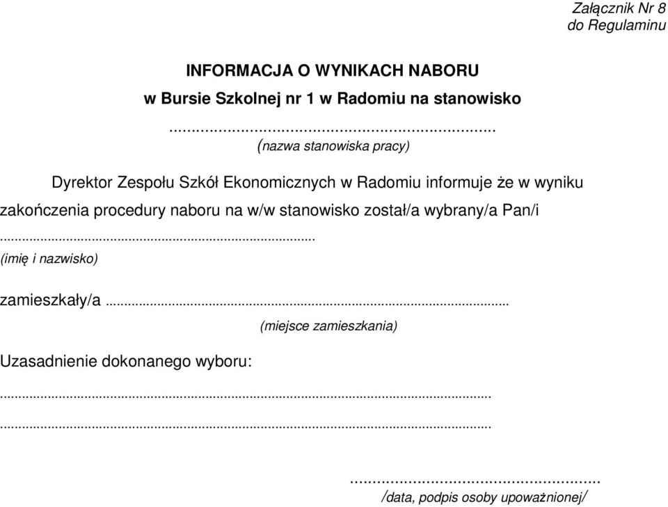 .. (nazwa stanowiska pracy) Dyrektor Zespołu Szkół Ekonomicznych w Radomiu informuje że w wyniku