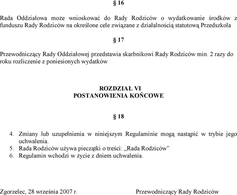 2 razy do roku rozliczenie z poniesionych wydatków ROZDZIAŁ VI POSTANOWIENIA KOŃCOWE 18 4.