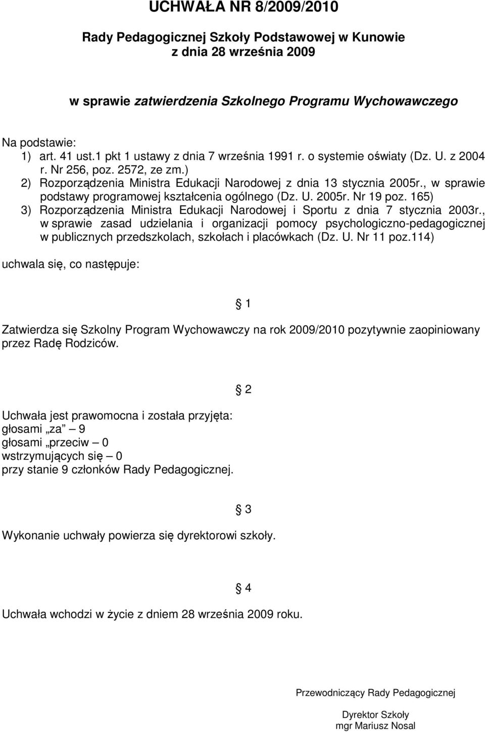 165) 3) Rozporządzenia Ministra Edukacji Narodowej i Sportu z dnia 7 stycznia 2003r.