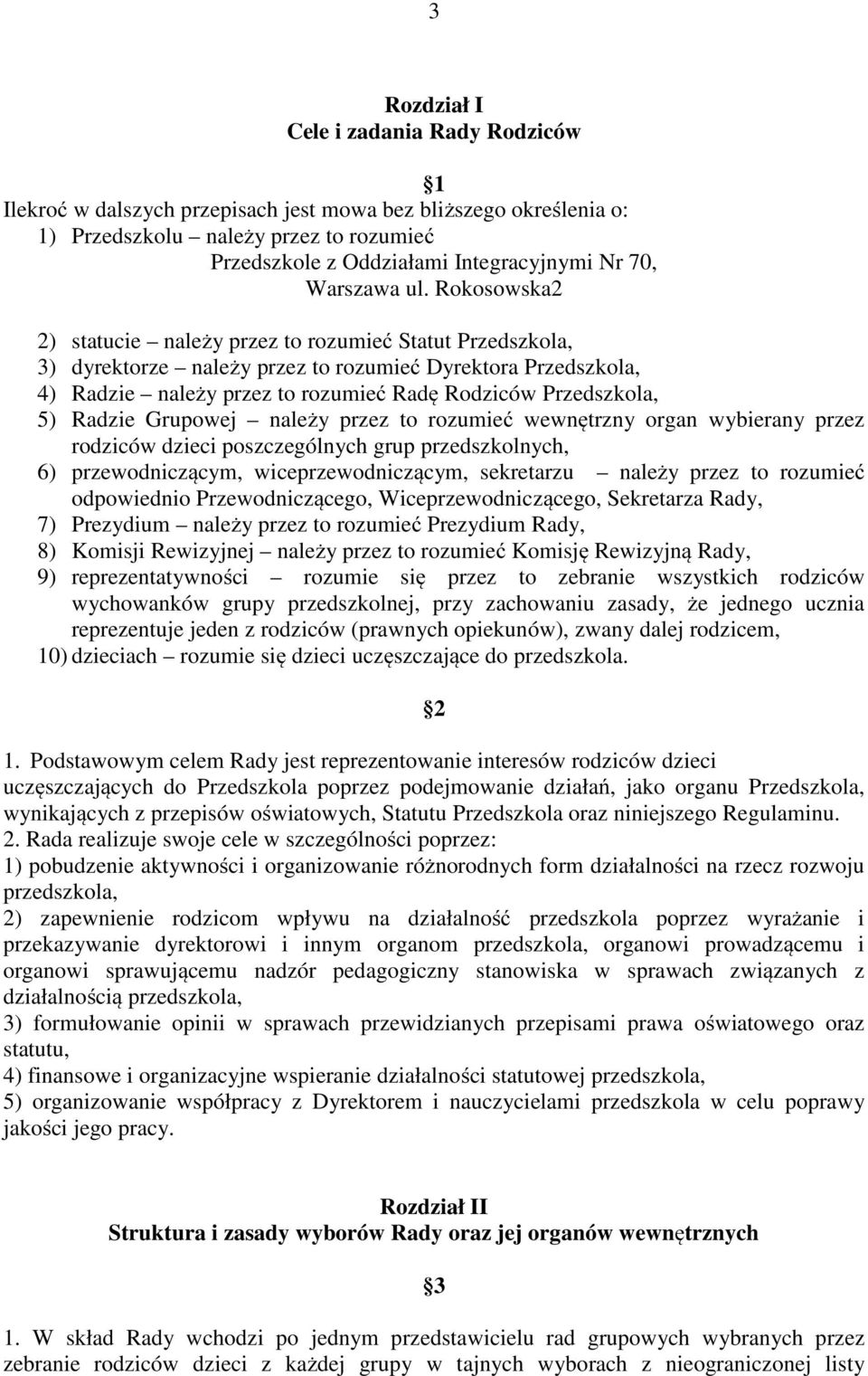 Rokosowska2 2) statucie należy przez to rozumieć Statut Przedszkola, 3) dyrektorze należy przez to rozumieć Dyrektora Przedszkola, 4) Radzie należy przez to rozumieć Radę Rodziców Przedszkola, 5)