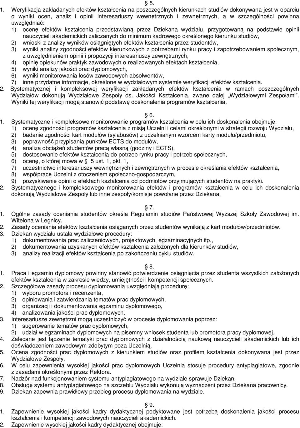 określonego kierunku studiów, 2) wnioski z analizy wyników osiągniętych efektów kształcenia przez studentów, 3) wyniki analizy zgodności efektów kierunkowych z potrzebami rynku pracy i