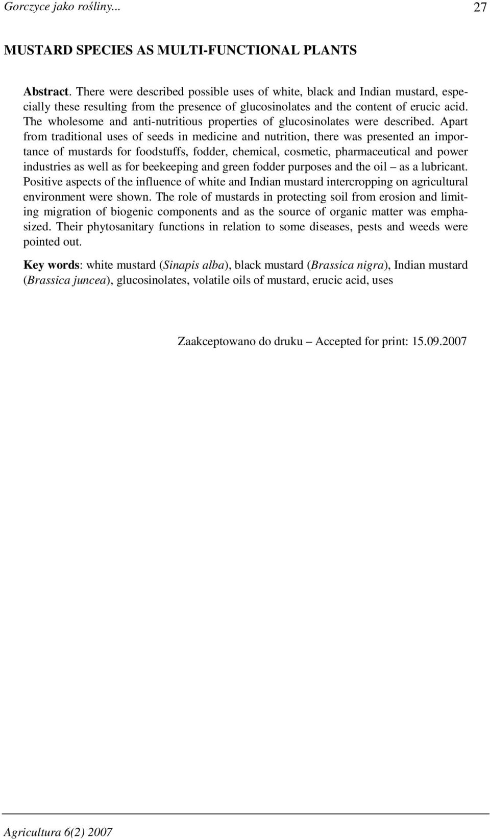 The wholesome and anti-nutritious properties of glucosinolates were described.