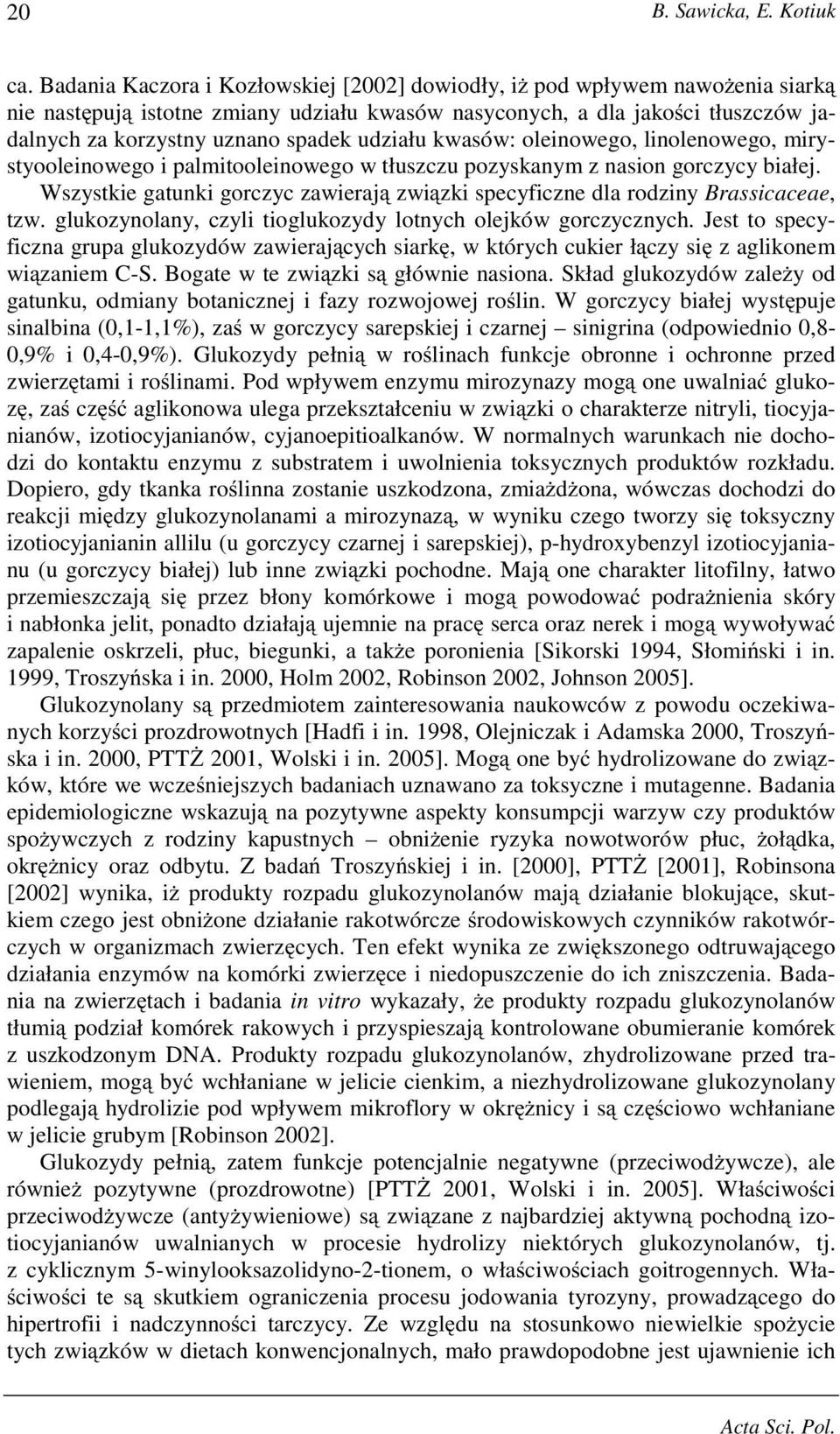 udziału kwasów: oleinowego, linolenowego, mirystyooleinowego i palmitooleinowego w tłuszczu pozyskanym z nasion gorczycy białej.