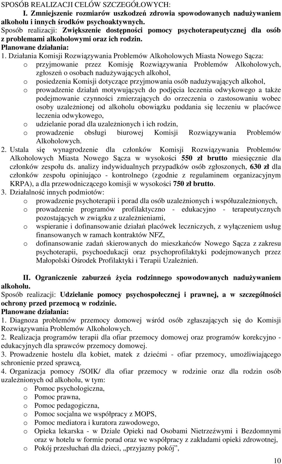 Działania Kmisji Rzwiązywania Prblemów Alkhlwych Miasta Nweg Sącza: przyjmwanie przez Kmisję Rzwiązywania Prblemów Alkhlwych, zgłszeń sbach nadużywających alkhl, psiedzenia Kmisji dtyczące