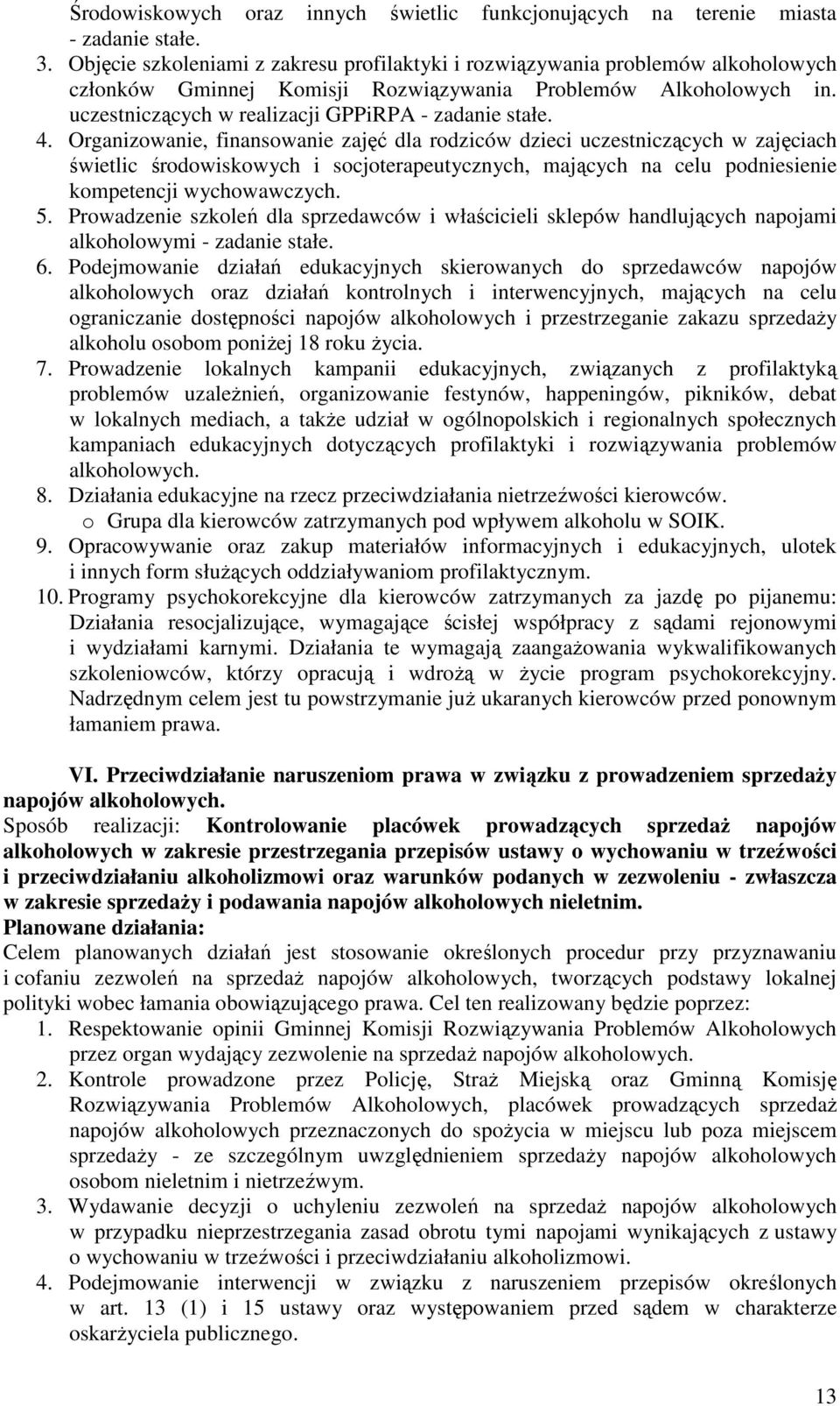 Organizwanie, finanswanie zajęć dla rdziców dzieci uczestniczących w zajęciach świetlic śrdwiskwych i scjterapeutycznych, mających na celu pdniesienie kmpetencji wychwawczych. 5.