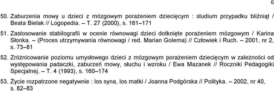 Marian Golema) // Człowiek i Ruch. 2001, nr 2, s. 73 81 52.