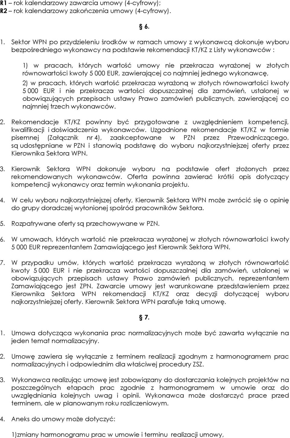 przekracza wyrażonej w złotych równowartości kwoty 5 000 EUR, zawierającej co najmniej jednego wykonawcę, 2) w pracach, których wartość przekracza wyrażoną w złotych równowartości kwoty 5 000 EUR i