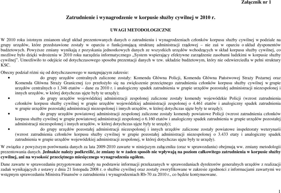 zostały w oparciu o funkcjonującą strukturę administracji rządowej nie zaś w oparciu o układ dysponentów budżetowych.