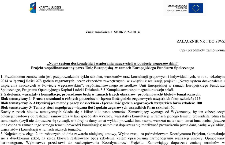 Europejskiego Funduszu Społecznego 1.