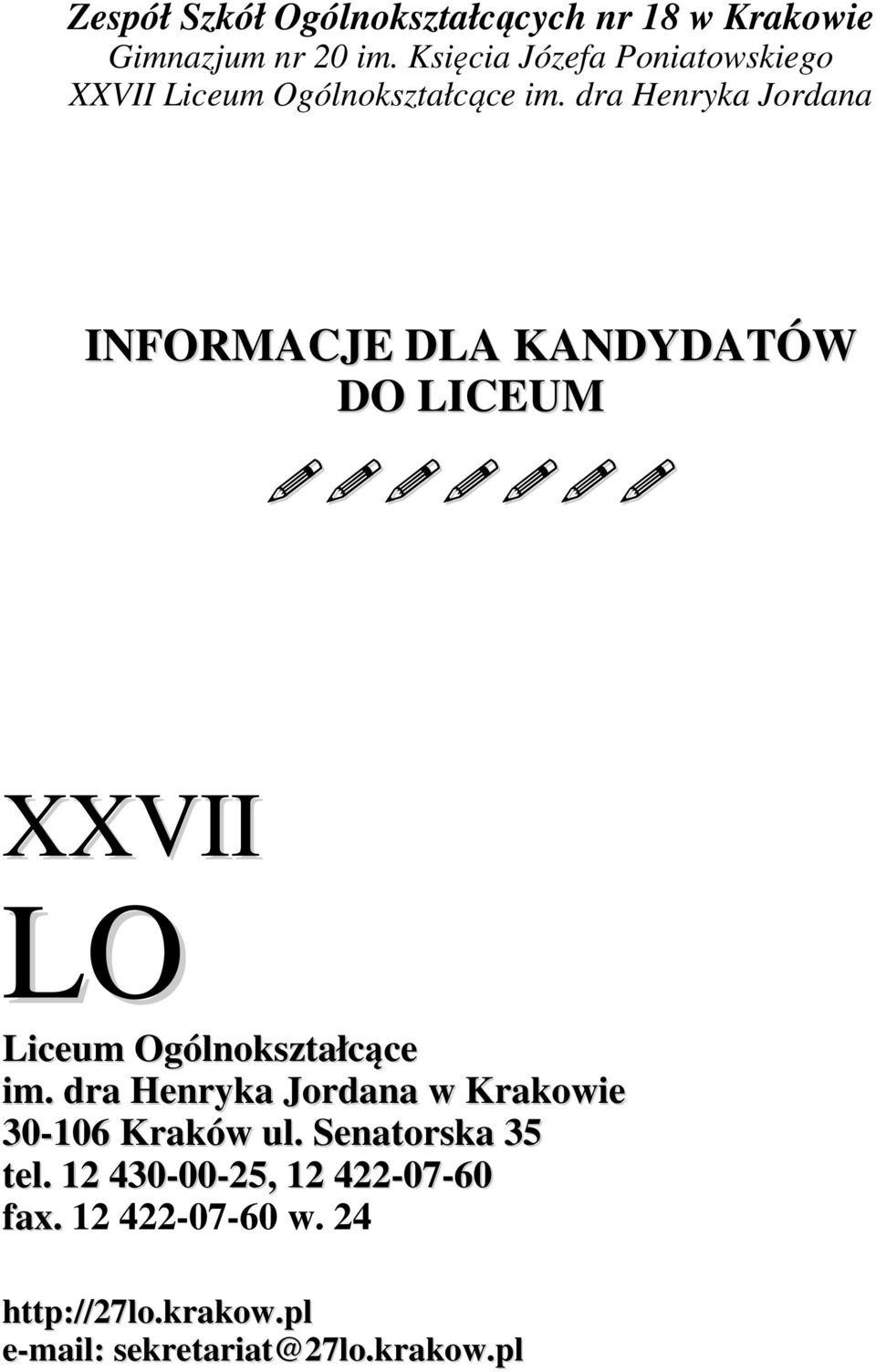 dra Henryka Jordana INFORMACJE DLA KANDYDATÓW DO LICEUM XXVII LO Liceum Ogólnokształcące im.
