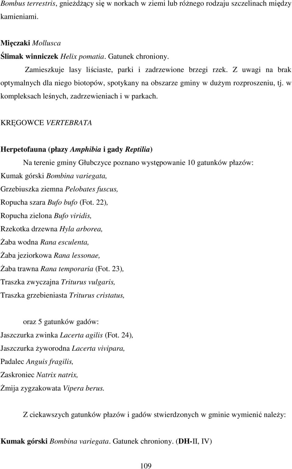 w kompleksach leśnych, zadrzewieniach i w parkach.