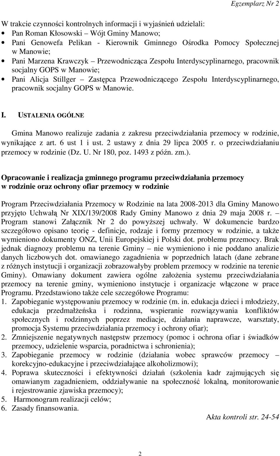 I. USTALENIA OGÓLNE Gmina Manowo realizuje zadania z zakresu przeciwdziałania przemocy w rodzinie, wynikające z art. 6 ust 1 i ust. 2 ustawy z dnia 29 lipca 2005 r.