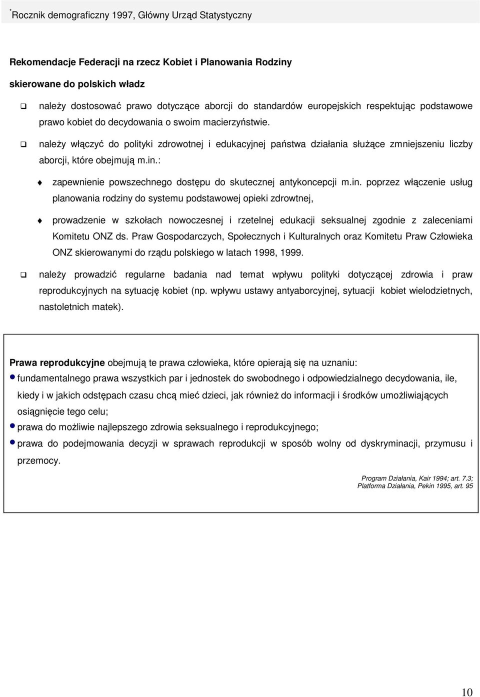 należy włączyć do polityki zdrowotnej i edukacyjnej państwa działania służące zmniejszeniu liczby aborcji, które obejmują m.in.