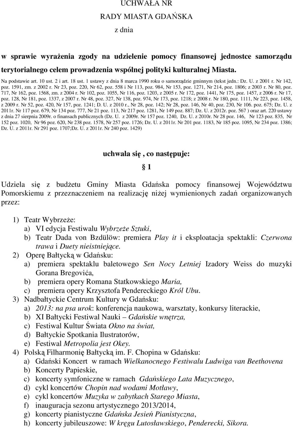 558 i Nr 113, poz. 984, Nr 153, poz. 1271, Nr 214, poz. 1806; z 2003 r. Nr 80, poz. 717, Nr 162, poz. 1568, zm. z 2004 r. Nr 102, poz. 1055, Nr 116, poz. 1203, z 2005 r. Nr 172, poz.