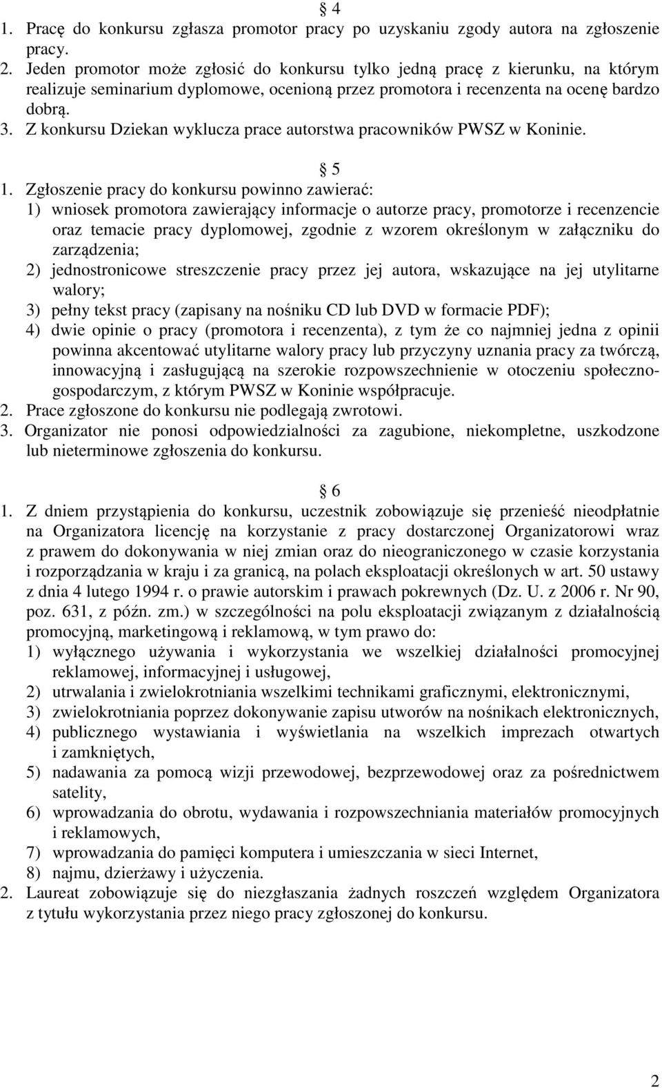 Z konkursu Dziekan wyklucza prace autorstwa pracowników PWSZ w Koninie. 5 1.