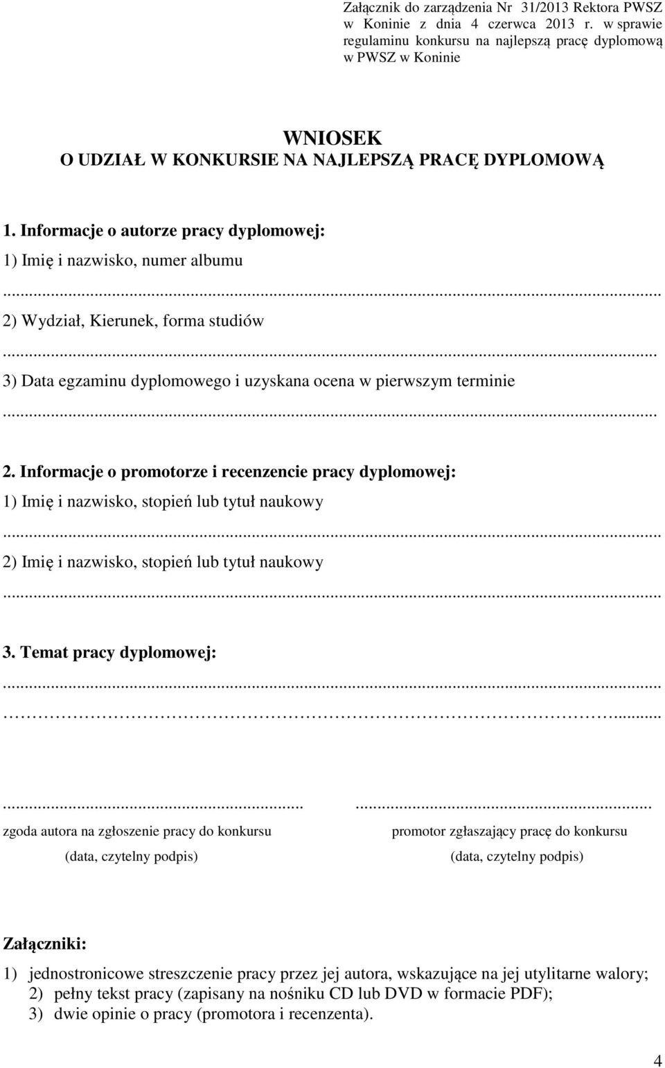 Informacje o autorze pracy dyplomowej: 1) Imię i nazwisko, numer albumu 2)