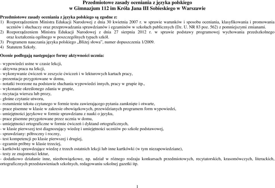 w sprawie warunków i sposobu oceniania, klasyfikowania i promowania uczniów i słuchaczy oraz przeprowadzania sprawdzianów i egzaminów w szkołach publicznych (Dz. U. NR 83 poz.