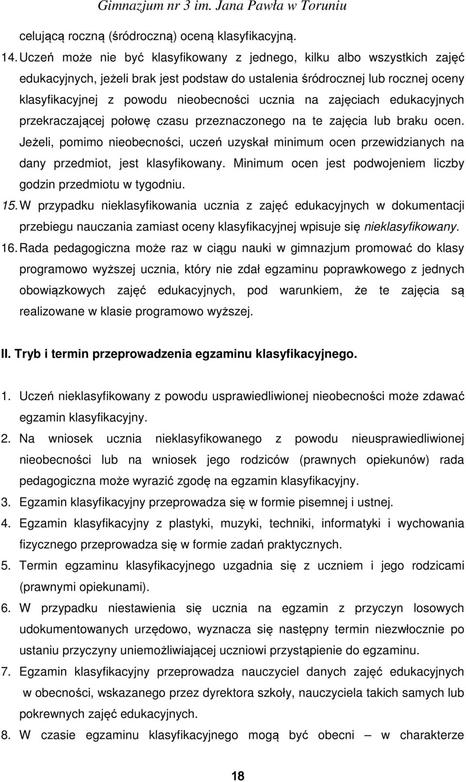 na zajęciach edukacyjnych przekraczającej połowę czasu przeznaczonego na te zajęcia lub braku ocen.