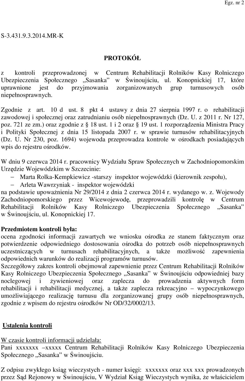 o rehabilitacji zawodowej i społecznej oraz zatrudnianiu osób niepełnosprawnych (Dz. U. z 2011 r. Nr 127, poz. 721 ze zm.) oraz zgodnie z 18 ust. 1 i 2 oraz 19 ust.