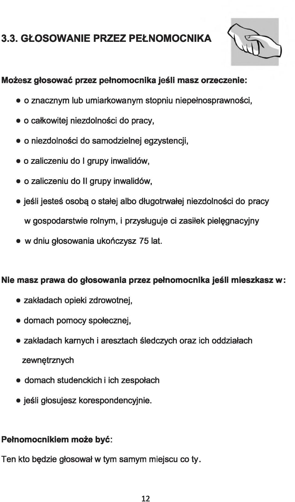 przysługuje ci zasiłek pielęgnacyjny w dniu głosowania ukończysz 75 lat.