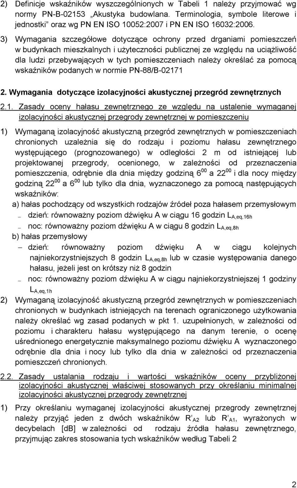 3) Wymagania szczegółowe dotyczące ochrony przed drganiami pomieszczeń w budynkach mieszkalnych i użyteczności publicznej ze względu na uciążliwość dla ludzi przebywających w tych pomieszczeniach