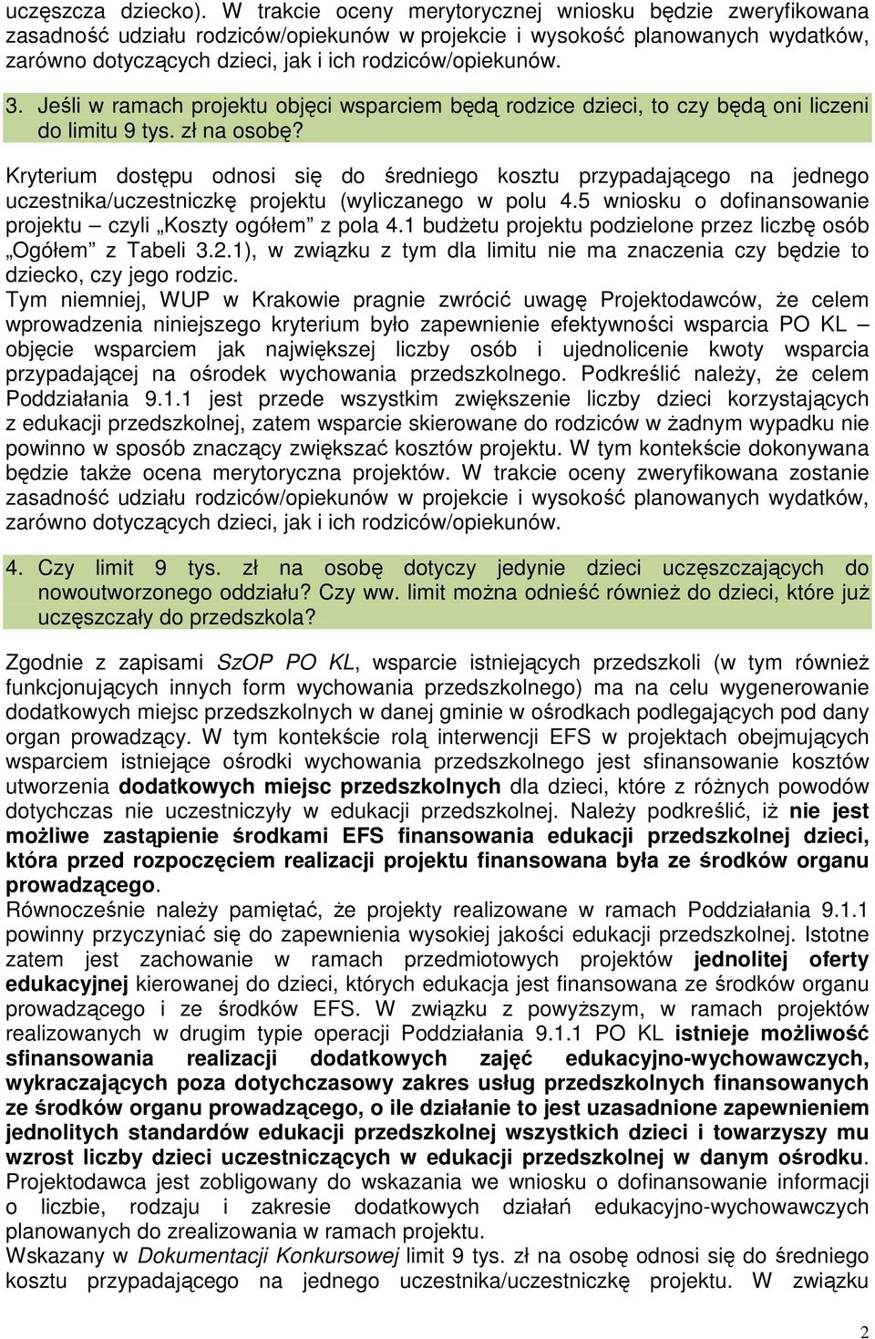 3. Jeśli w ramach projektu objęci wsparciem będą rodzice dzieci, to czy będą oni liczeni do limitu 9 tys. zł na osobę?