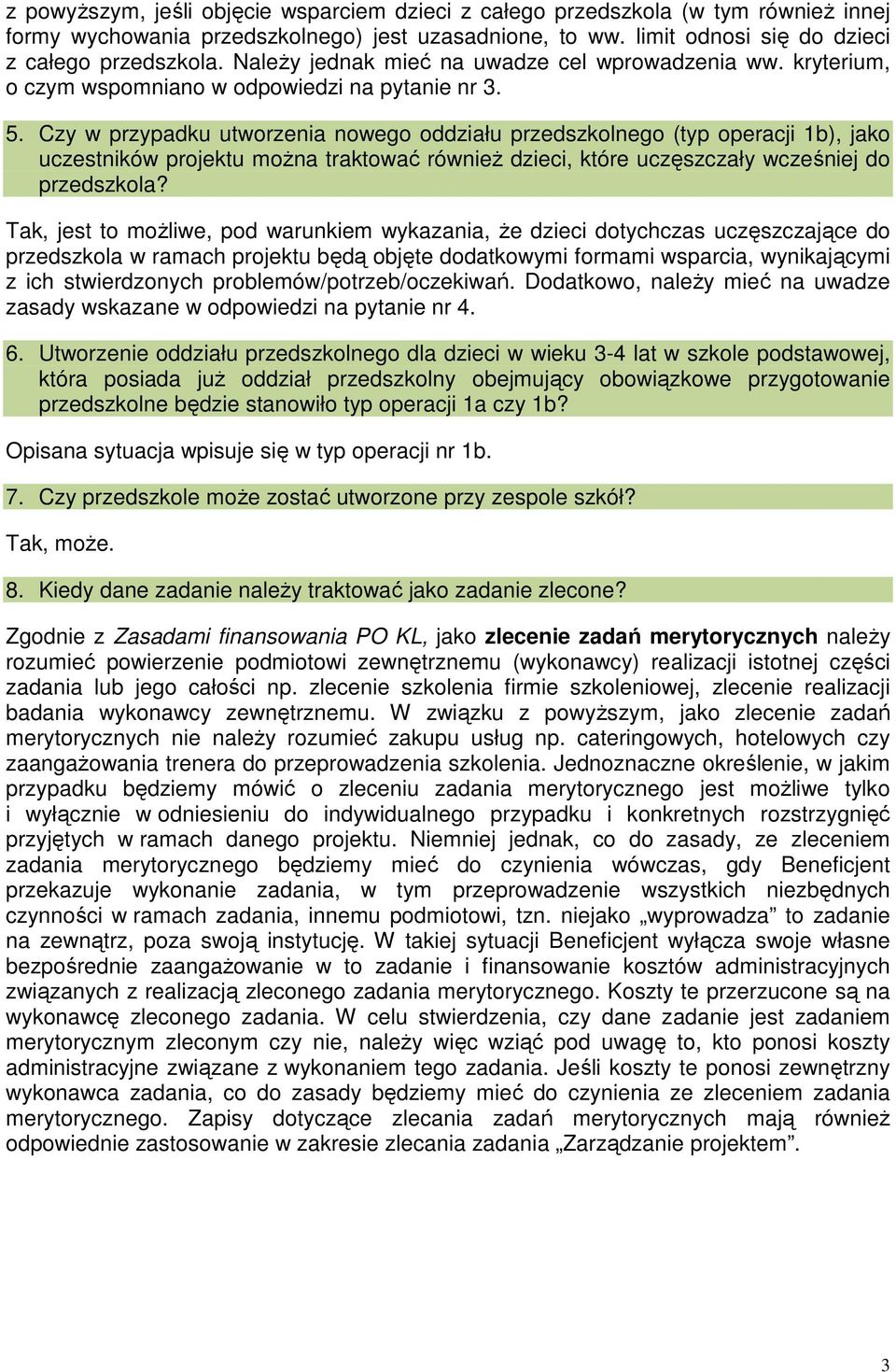 Czy w przypadku utworzenia nowego oddziału przedszkolnego (typ operacji 1b), jako uczestników projektu można traktować również dzieci, które uczęszczały wcześniej do przedszkola?