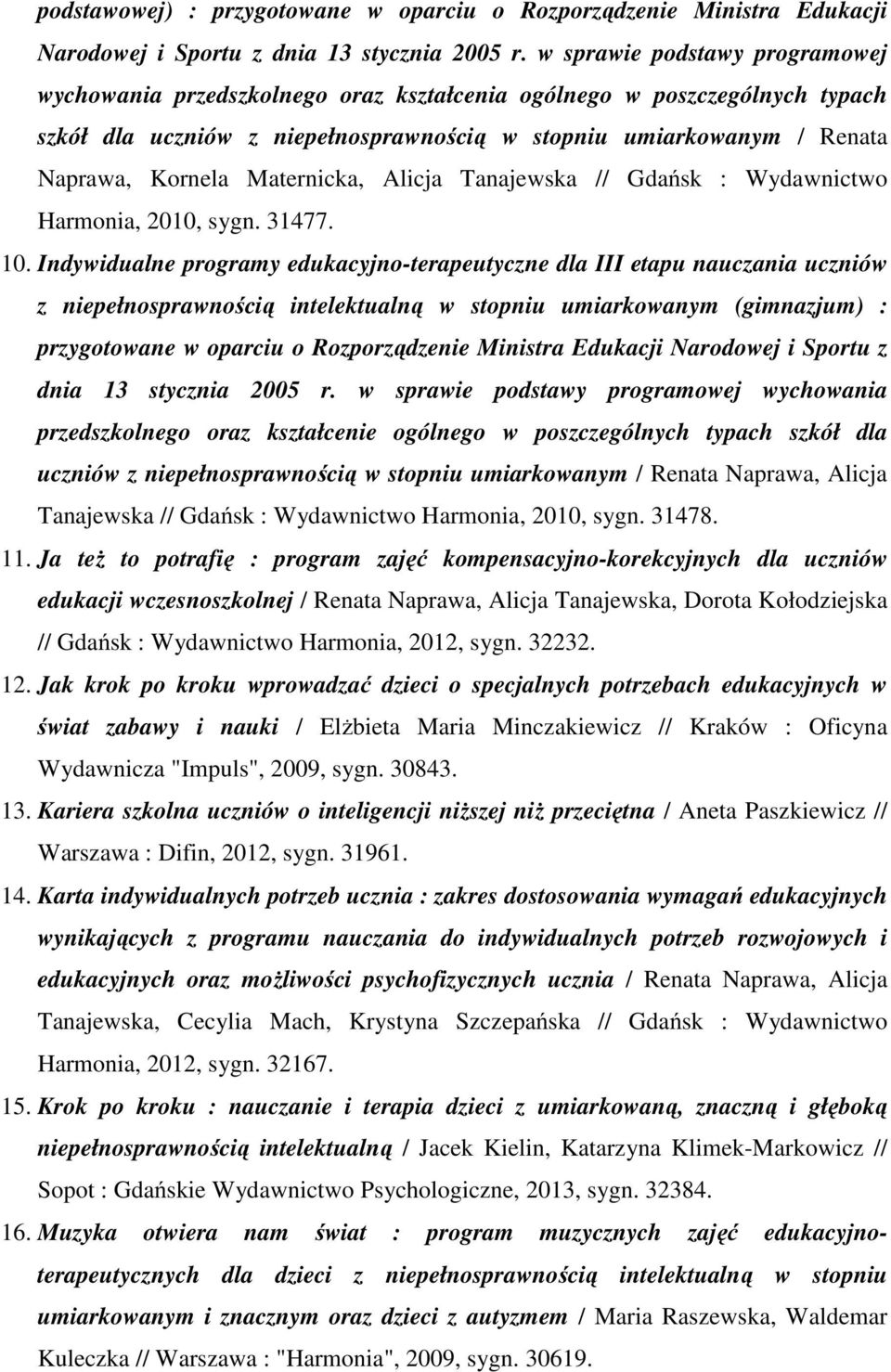 Maternicka, Alicja Tanajewska // Gdańsk : Wydawnictwo Harmonia, 2010, sygn. 31477. 10.