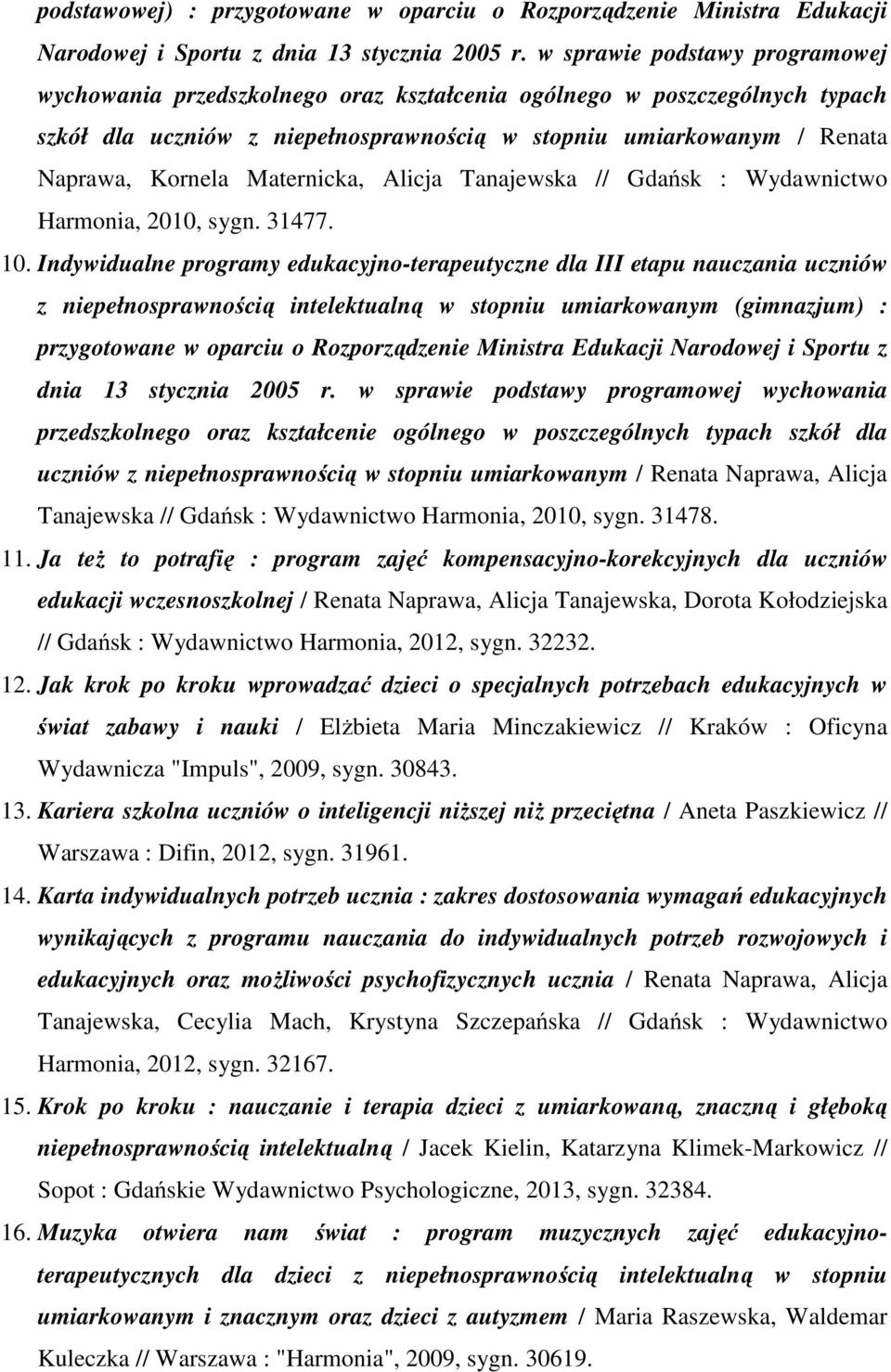 Maternicka, Alicja Tanajewska // Gdańsk : Wydawnictwo Harmonia, 2010, sygn. 31477. 10.