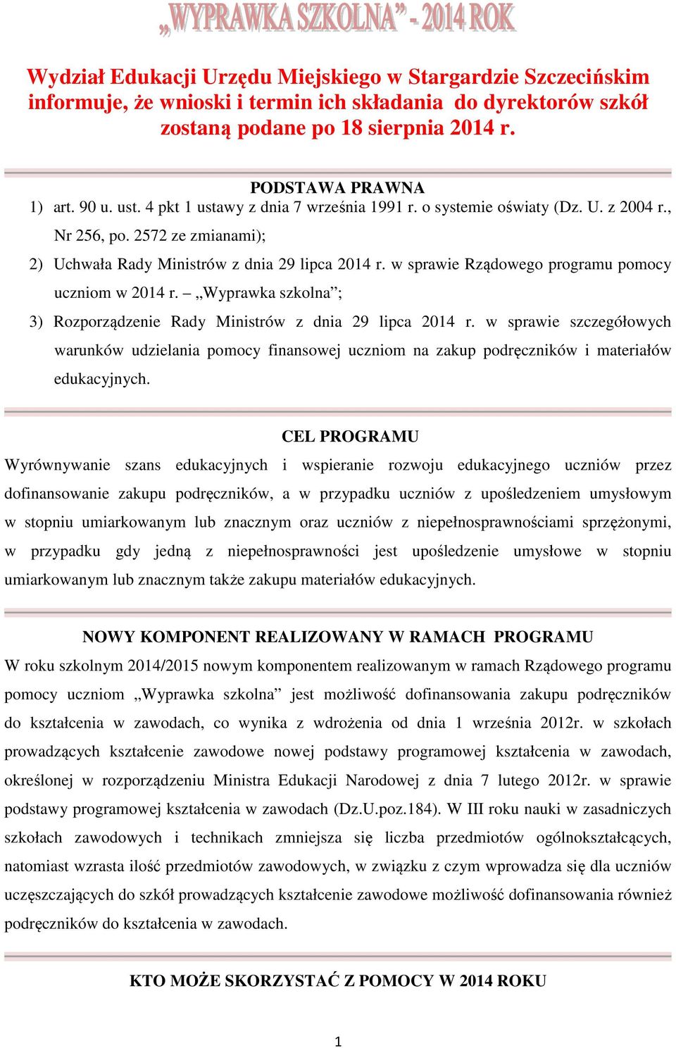 w sprawie Rządowego programu pomocy uczniom w 2014 r. Wyprawka szkolna ; 3) Rozporządzenie Rady Ministrów z dnia 29 lipca 2014 r.
