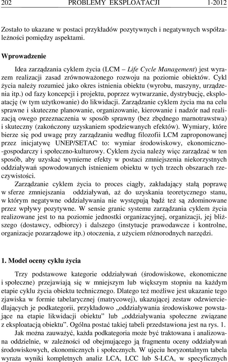 Cykl Ŝycia naleŝy rozumieć jako okres istnienia obiektu (wyrobu, maszyny, urządzenia itp.