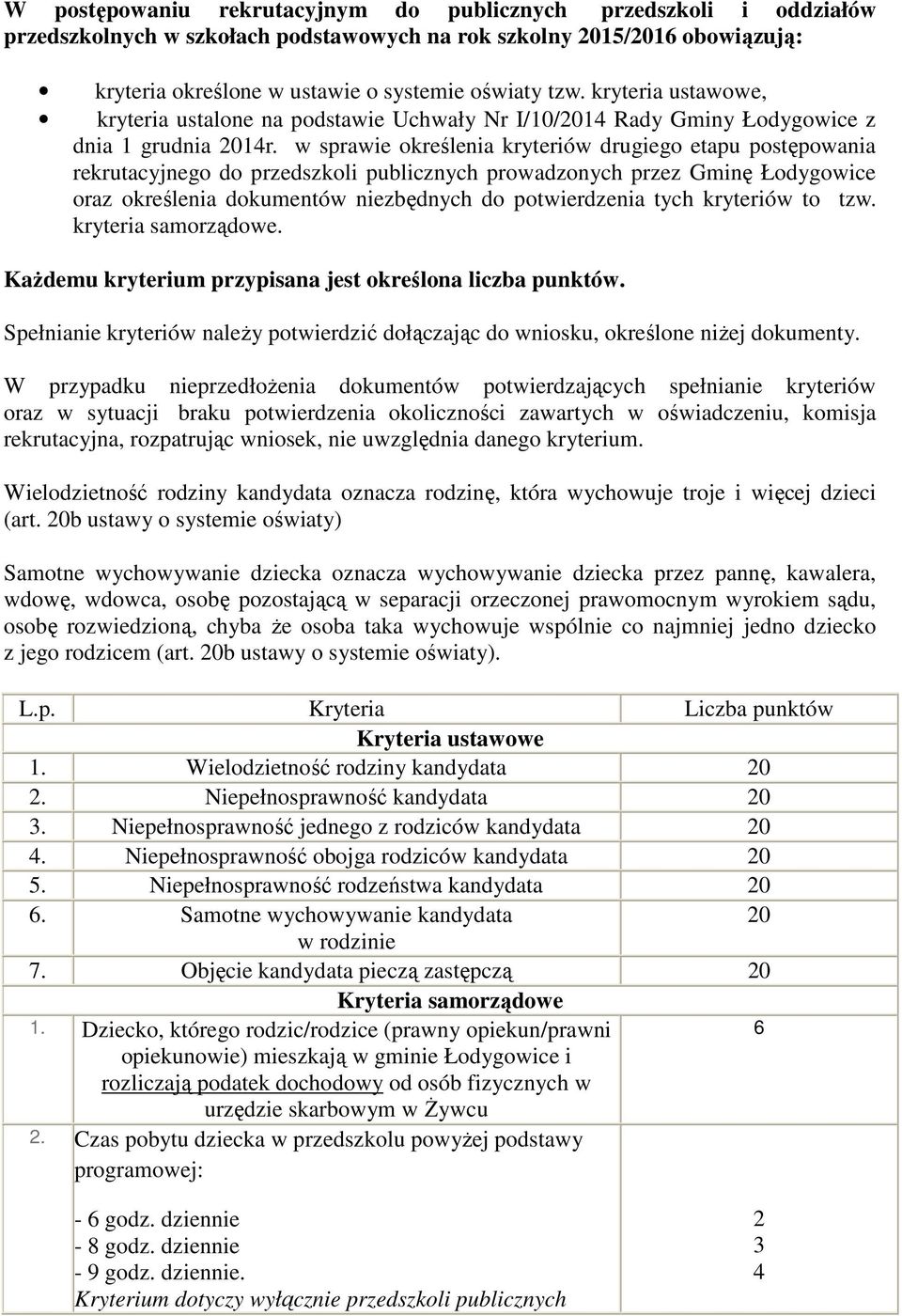 w sprawie określenia kryteriów drugiego etapu postępowania rekrutacyjnego do przedszkoli publicznych prowadzonych przez Gminę Łodygowice oraz określenia dokumentów niezbędnych do potwierdzenia tych