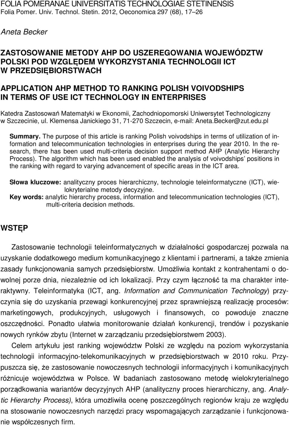 RANKING POLISH VOIVODSHIPS IN TERMS OF USE ICT TECHNOLOGY IN ENTERPRISES Katedra Zastosowań Mateatyki w Ekonoii, Zachodniopoorski Uniwersytet Technologiczny w Szczecinie, ul.
