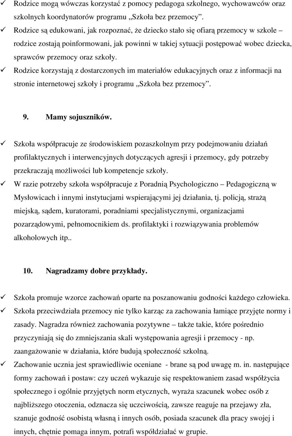 Rodzice korzystają z dostarczonych im materiałów edukacyjnych oraz z informacji na stronie internetowej szkoły i programu Szkoła bez przemocy. 9. Mamy sojuszników.