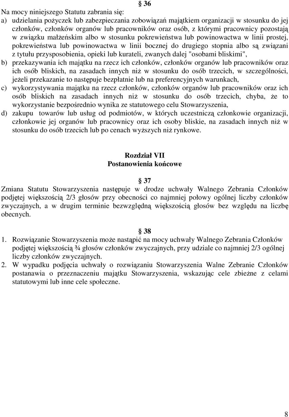 tytułu przysposobienia, opieki lub kurateli, zwanych dalej "osobami bliskimi", b) przekazywania ich majątku na rzecz ich członków, członków organów lub pracowników oraz ich osób bliskich, na zasadach